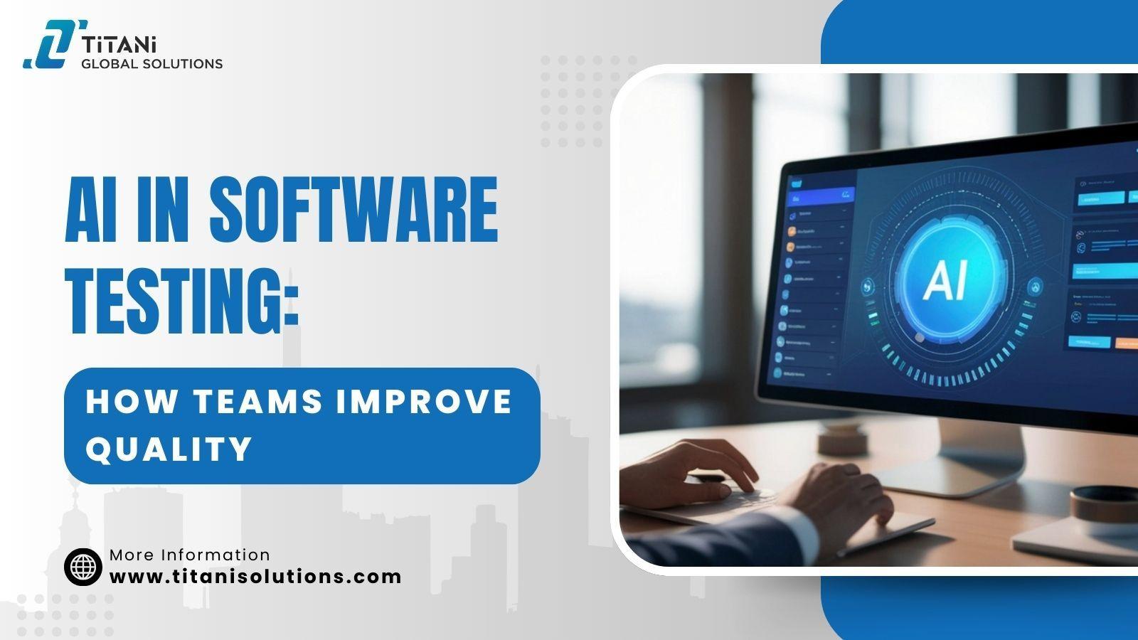 AI in Software Testing: How Teams Improve Quality